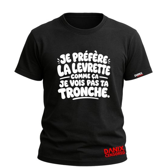T-shirt JE PRÉFÈRE LA LEVRETTE COMME ÇA JE VOIS PAS TA TRONCHE – T-shirt Humour Adulte Provocateur