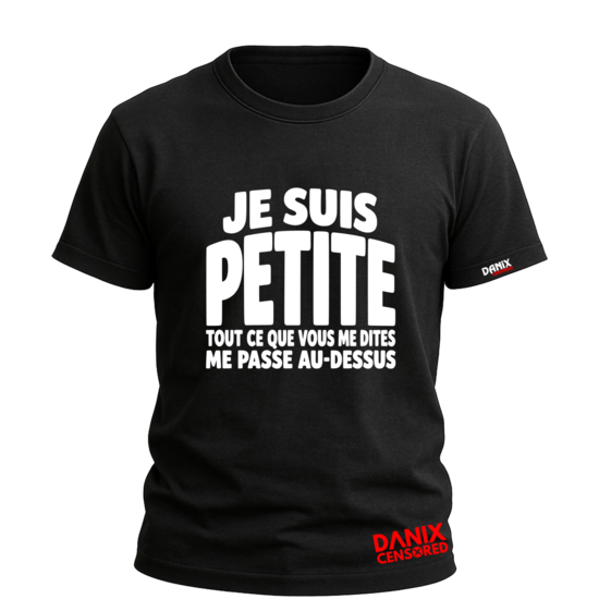 T-shirt Humour Femme "Je Suis Petite, Tout Ce Que Vous Me Dites Me Passe Au-Dessus" – Tee-shirt Drôle
