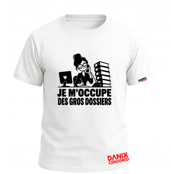 T-shirt Je m'occupe des gros dossiers (Secrétaire-Comptable) – Humour Double Sens & Bureau