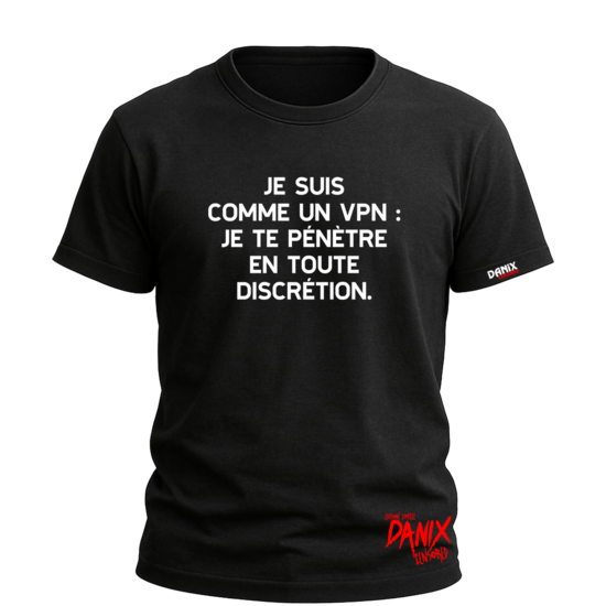 T-shirt Je suis comme un VPN je te pénètre en toute discrétion