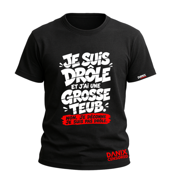 T-shirt Humour « Je suis drôle et j’ai une grosse teub »