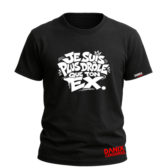 T-shirt « Je suis plus drôle que ton ex »
