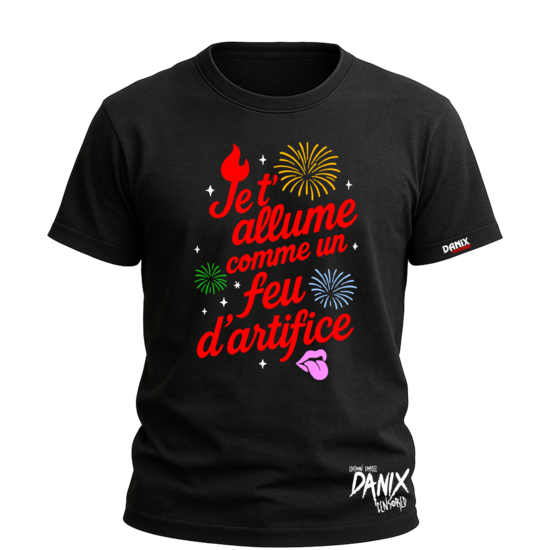 T-shirt Je t’allume comme un feu d’artifice