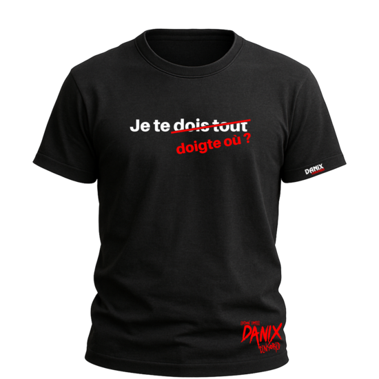T-shirt Je te dois tout / doigte où ?