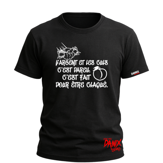 T-shirt L'argent et les culs c'est pareil C'est fait pour être claqué