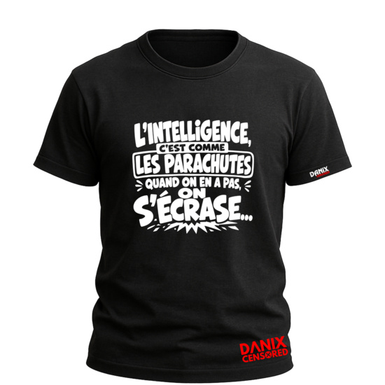 T-shirt "L'intelligence, c'est comme les parachutes... Quand on en a pas, on s'écrase" – Humour Noir & Citation Drôle
