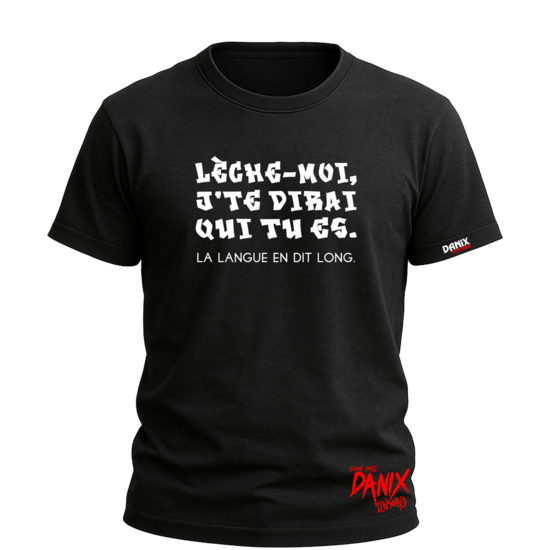 T-shirt Lèche-moi, j’te dirai qui tu es. La langue en dit long