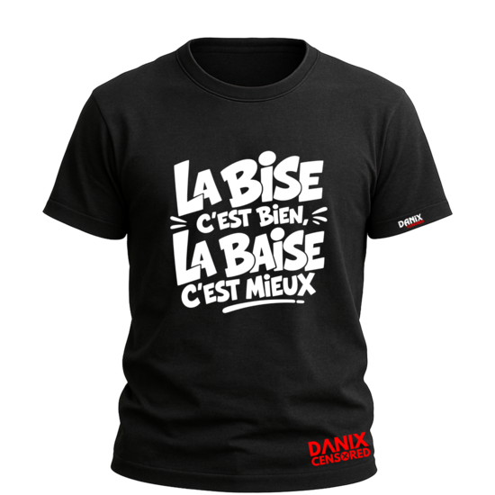 T-shirt LA BISE C'EST BIEN, LA BAISE C'EST MIEUX
