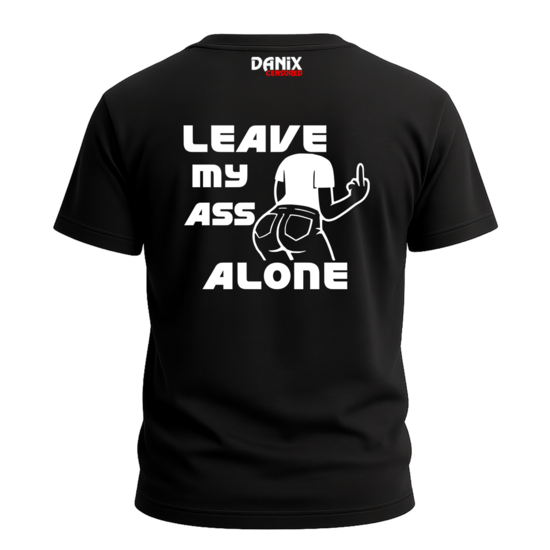 T-shirt LEAVE MY ASS ALONE V2
