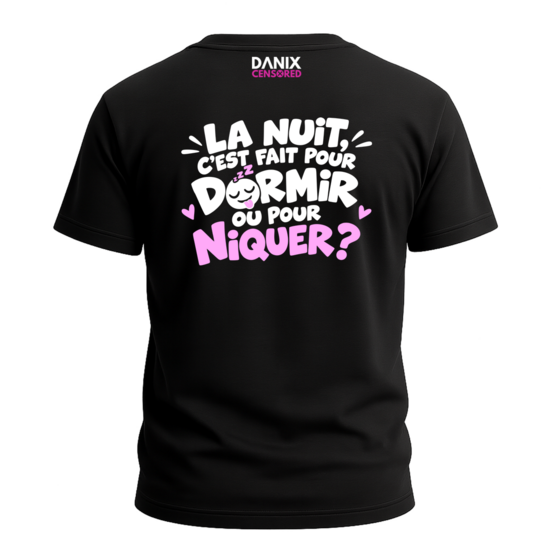 T-shirt « La nuit, c’est fait pour dormir ou pour niquer ? »