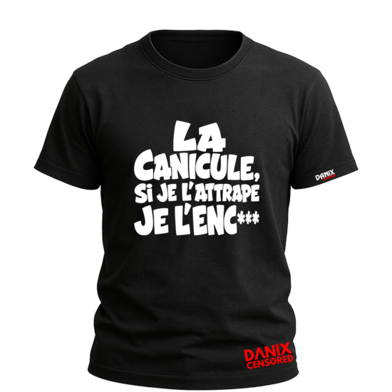 T-shirt "La canicule, si je l'attrape je l'enc***" – Tee-shirt humour été décalé