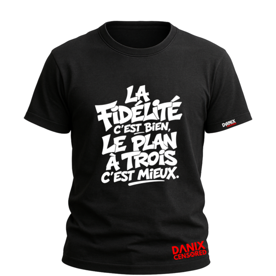 T-shirt « La fidélité c’est bien, le plan à trois c’est mieux »