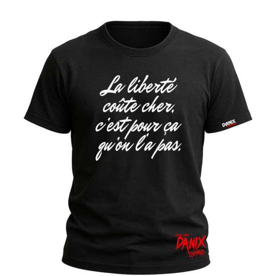 T-shirt La liberté coûte cher c’est pour ça qu’on l’a pas