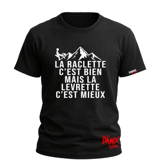 T-shirt La raclette c'est bien mais la levrette c'est mieux