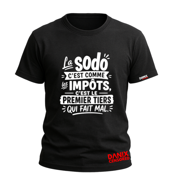 T-shirt "La sodo c'est comme les impôts, c'est le premier tiers qui fait mal" – Humour Noir & Provocation
