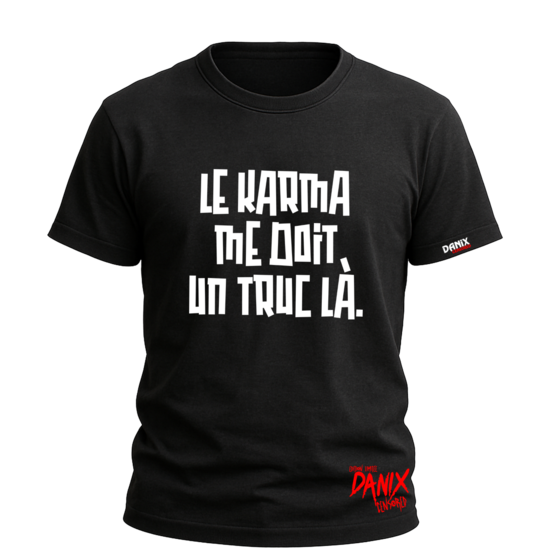 T-shirt Le karma me doit un truc là