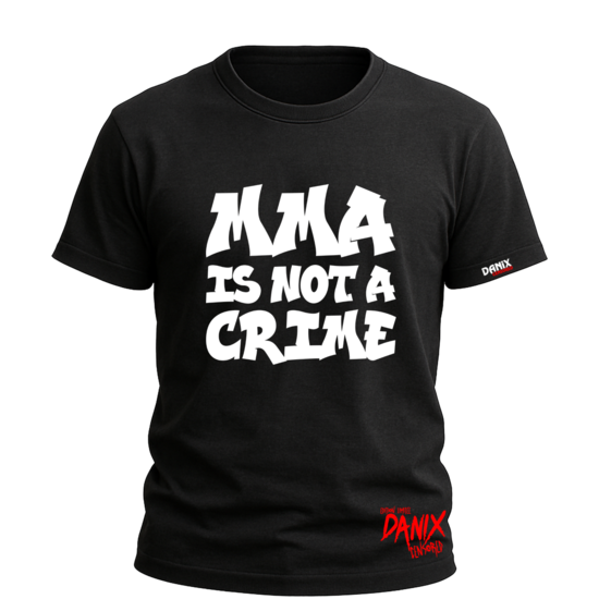 T-shirt MMA Is Not A Crime