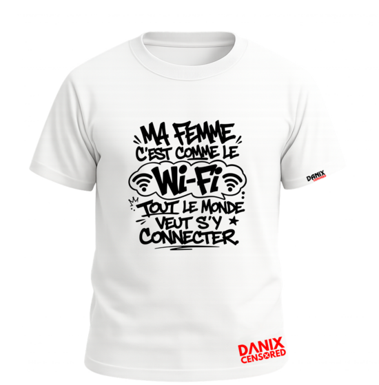 T-shirt "Ma femme c'est comme le Wi-Fi tout le monde veut s'y connecter"