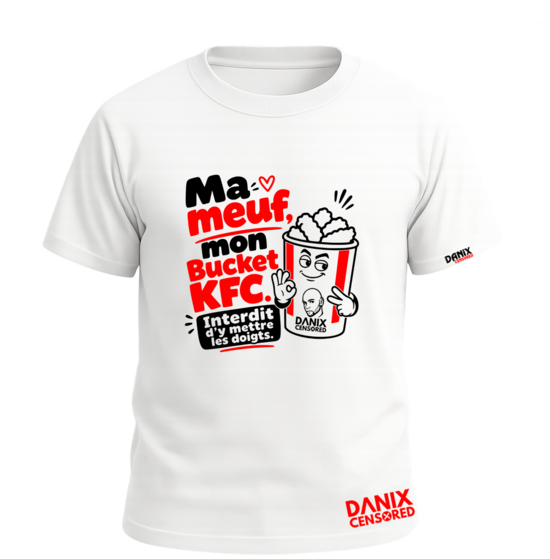 T-shirt Ma meuf, mon Bucket KFC – Interdit d'y mettre les doigts | Humour décalé | Danix Censored