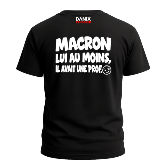 T-shirt MACRON — LUI AU MOINS, IL AVAIT UNE PROF. 😏