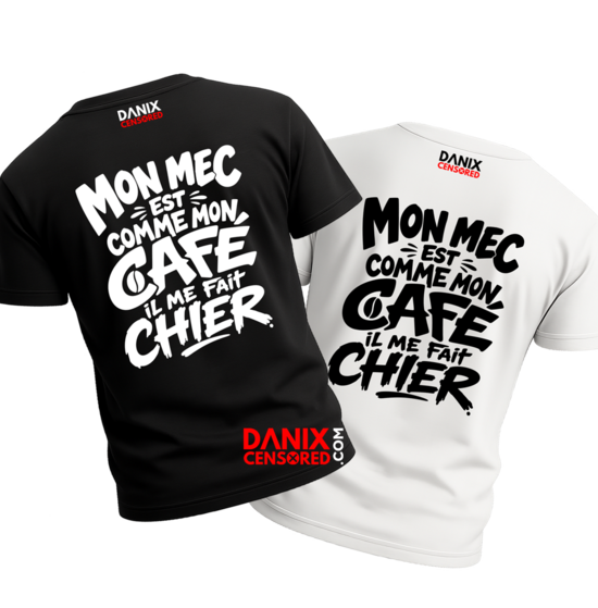 T-shirt « Mon mec est comme mon café, il me fait chier »