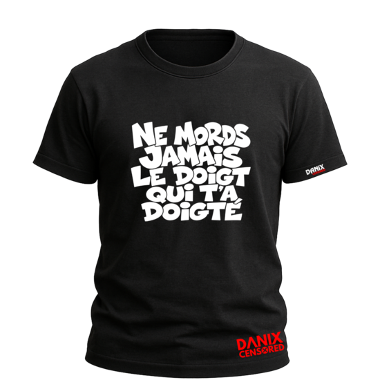 T-shirt NE MORDS JAMAIS LE DOIGT QUI T’A DOIGTÉ