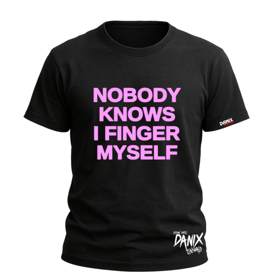 T-shirt Nobody knows I finger myself