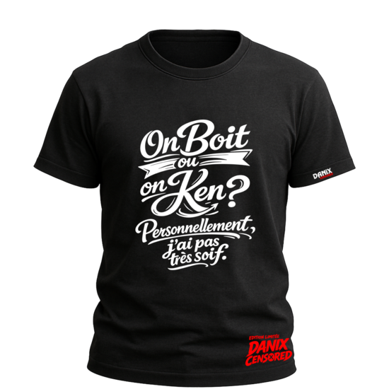 T-shirt “On boit ou on ken ? Personnellement, j’ai pas très soif.” – Humour décalé & provocant