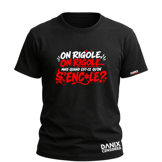 T-shirt « On rigole, on rigole… Mais quand est-ce qu'on s'encule ? »