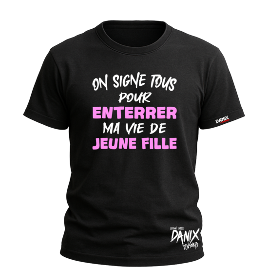 T-shirt On signe tous pour ENTERRER ma vie de JEUNE FILLE