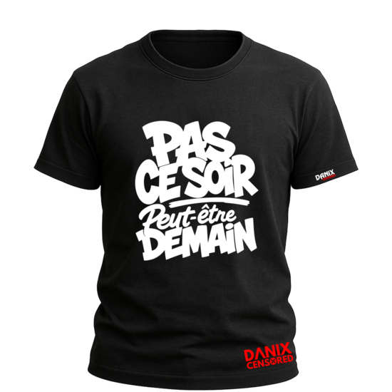 T-shirt Pas ce soir Peut-être demain – Citation drôle et humour français | Cadeau original homme & femme