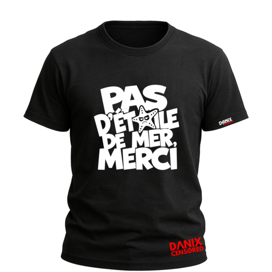 T-shirt PAS D'ÉTOILE DE MER, MERCI – Tee-Shirt Humour Adulte Original