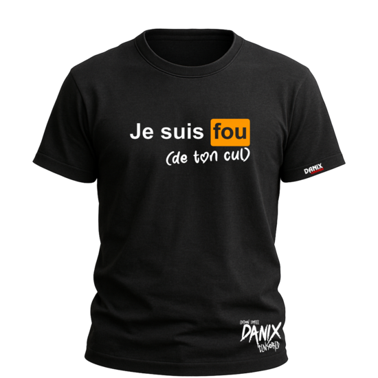 T-shirt Je suis fou (de ton cul) (Parodie PH)