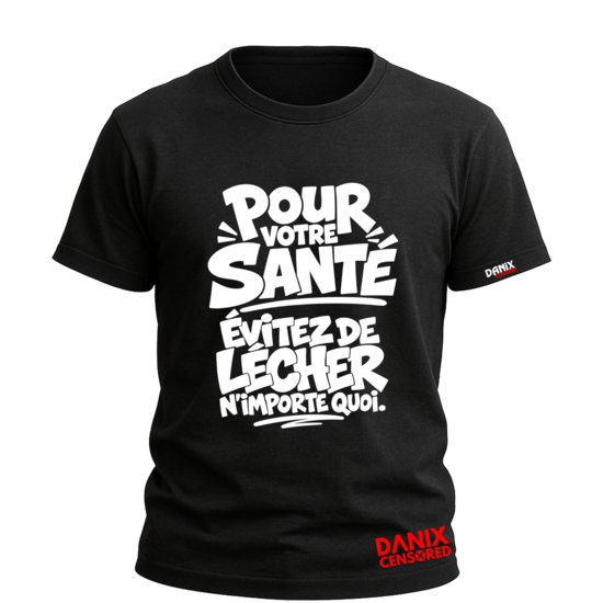 T-shirt "POUR VOTRE SANTÉ – Évitez de lécher n'importe quoi" – T-shirt Humour Drôle