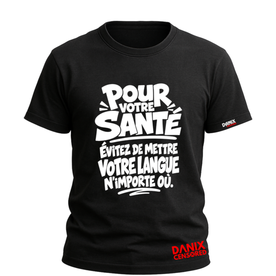 T-shirt "POUR VOTRE SANTÉ – Évitez de mettre votre langue n'importe où" – T-shirt Humour Drôle