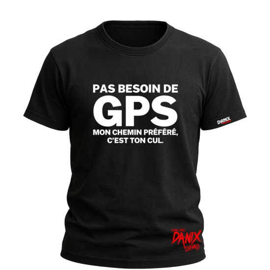 T-shirt Pas besoin de GPS mon chemin préféré c'est ton cul