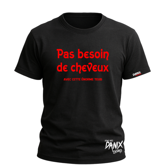 T-shirt Pas besoin de cheveux avec cette énorme teub