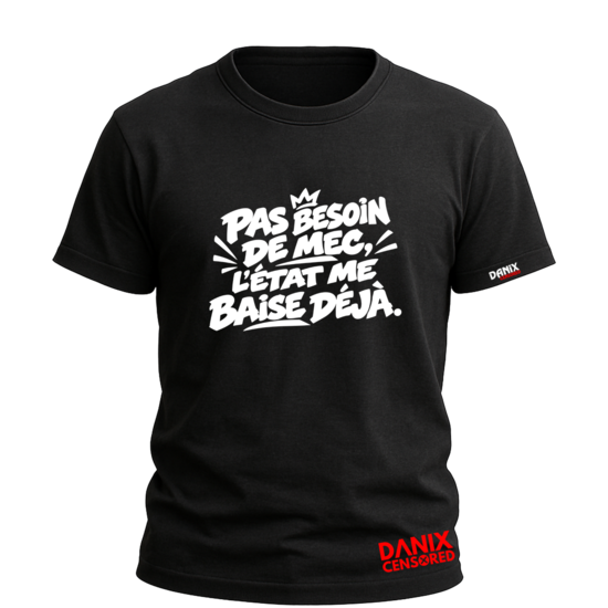 T-shirt Pas besoin de mec, l’État me baise déjà – Humour politique & sarcasme