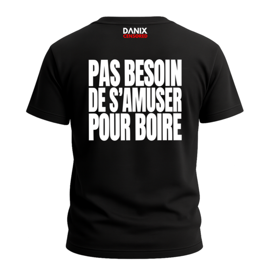 T-shirt Pas besoin de s’amuser pour boire – Humour & Apéro