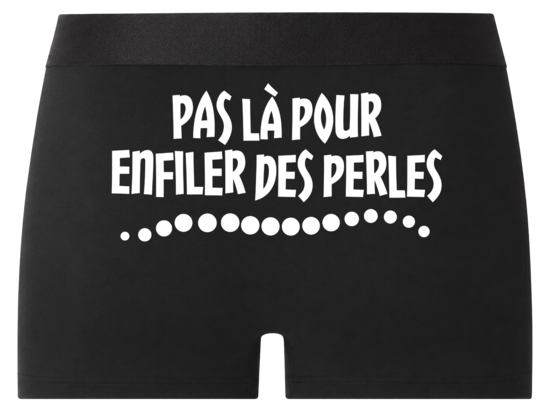 Boxer "Pas là pour enfiler des perles"