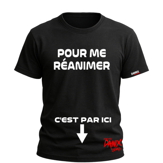 T-shirt Pour me réanimer c'est par ici