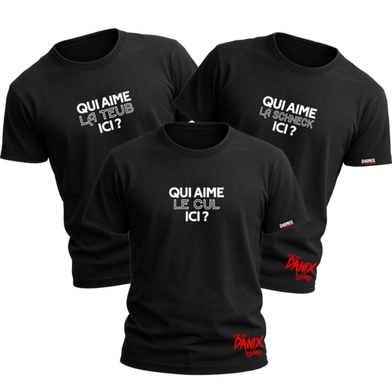T-shirt Qui aime la teub / la schneck / le cul ... ici ?