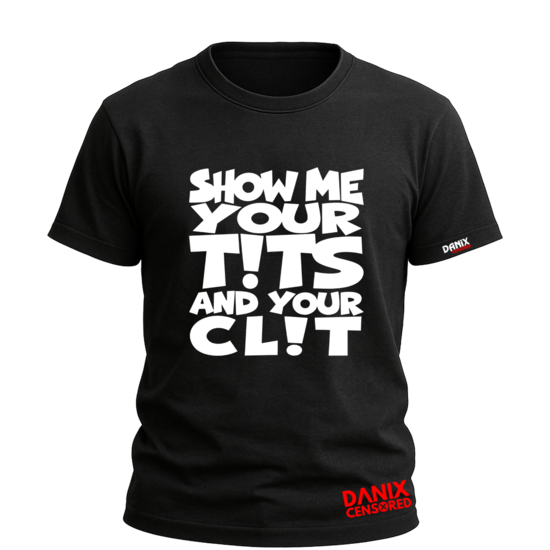 T-shirt SHOW ME YOUR TITS AND YOUR CLIT – Provocant & censuré