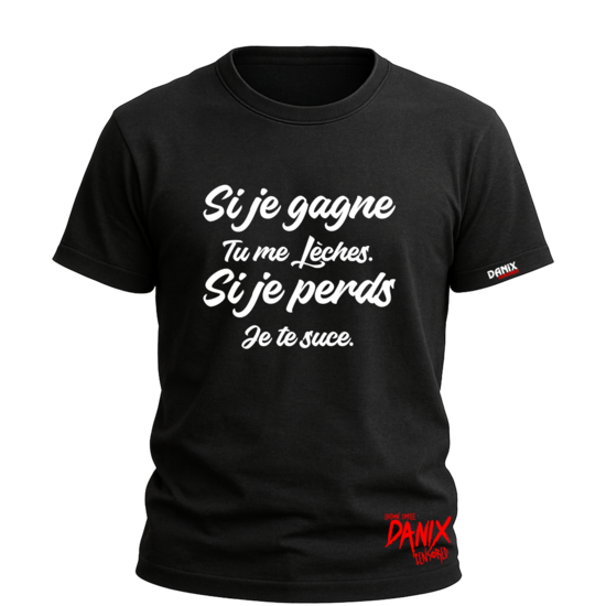 T-shirt Si je gagne tu me lèches Si je perds je te suce (Version Femme)