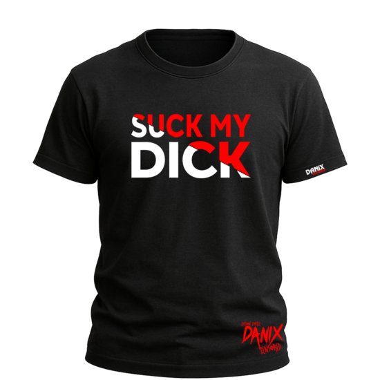 T-shirt Suck My Dick [DANIX CENSORED]