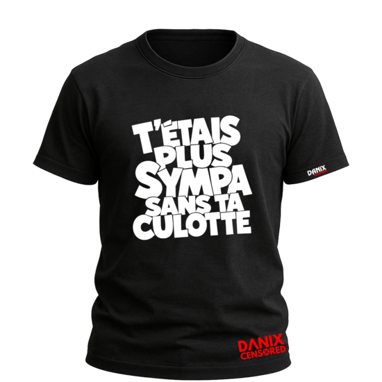 T-shirt "T'ÉTAIS PLUS SYMPA SANS TA CULOTTE" – Humour Adulte, Phrase Drôle et Provocante