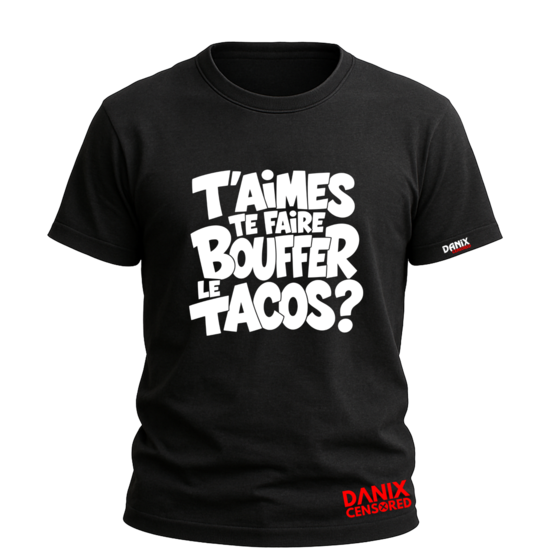 T-shirt « T'aimes te faire bouffer le tacos ? »