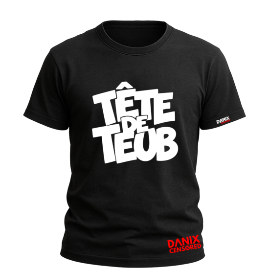 T-shirt "TÊTE DE TEUB" – Humour Insolent | Danix Censored