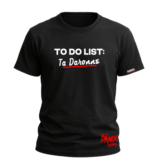 T-shirt TO DO LIST : (Ta mère, Ta Soeur ...) Au choix [DANIX CENSORED]