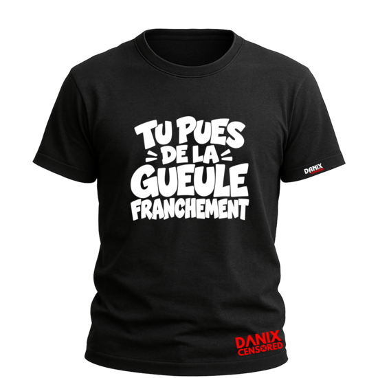 T-shirt TU PUES DE LA GUEULE FRANCHEMENT 😷